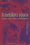 A Metáfora Opaca: Cinema, Mito, Sonho e Interpretação, livro, curtagora