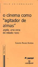 Cinema Como Agitador de Almas: Argila, uma Cena do Estado Novo, livro, curtagora