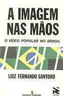 A Imagem nas Mãos - O Vídeo Popular no Brasil, livro, curtagora