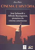 Cinema e História -  José Julianelli e Alfredo Baumgarten, Pioneiros do Cinema Catarinense, livro, curtagora