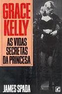 Grace Kelly - As Vidas Secretas da Princesa, livro, curtagora