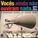 Vocês Ainda Não Ouviram Nada - A Barulhenta História do Cinema Mudo, livro, curtagora