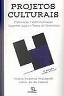 Projetos Culturais - Elaboração, Administração, Aspectos Legais, livro, curtagora