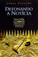 Detonando a Notícia: como a Mídia Corrói a Democracia