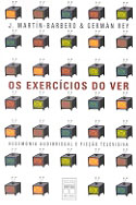 Os Exercícios do Ver: Hegemonia Audiovisual e Ficção Televisiva, livro, curtagora