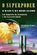 O Superpoder - O Raio-X da Rede Globo, livro, curtagora