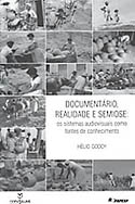 Documentário, Realidade e Semiose: Os Sistemas Audiovisuais com Fontes de Conhecimento, livro, curtagora