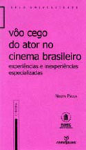 Vôo Cego do Ator no Cinema Brasileiro - Experiências e Inexperiências Especializadas, livro, curtagora