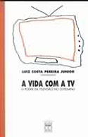 A Vida com a TV - O Poder da Televisão no Cotidiano