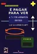 É Pagar para Ver - A TV por Assinatura em Foco, livro, curtagora