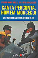 Santa Pergunta, Homem-Morcego! - 250 Perguntas sobre Séries de TV, livro, curtagora