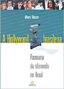 A Hollywood Brasileira - Panorama da Telenovela no Brasil, livro, curtagora