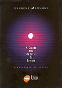 A Grande Arte da Luz e da Sombra: Arqueologia do Cinema, livro, curtagora