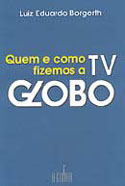 Quem e Como Fizemos a Rede Globo, livro, curtagora