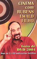 Cinema com Rubens Ewald Filho - Guia de DVD 2004, livro, curtagora